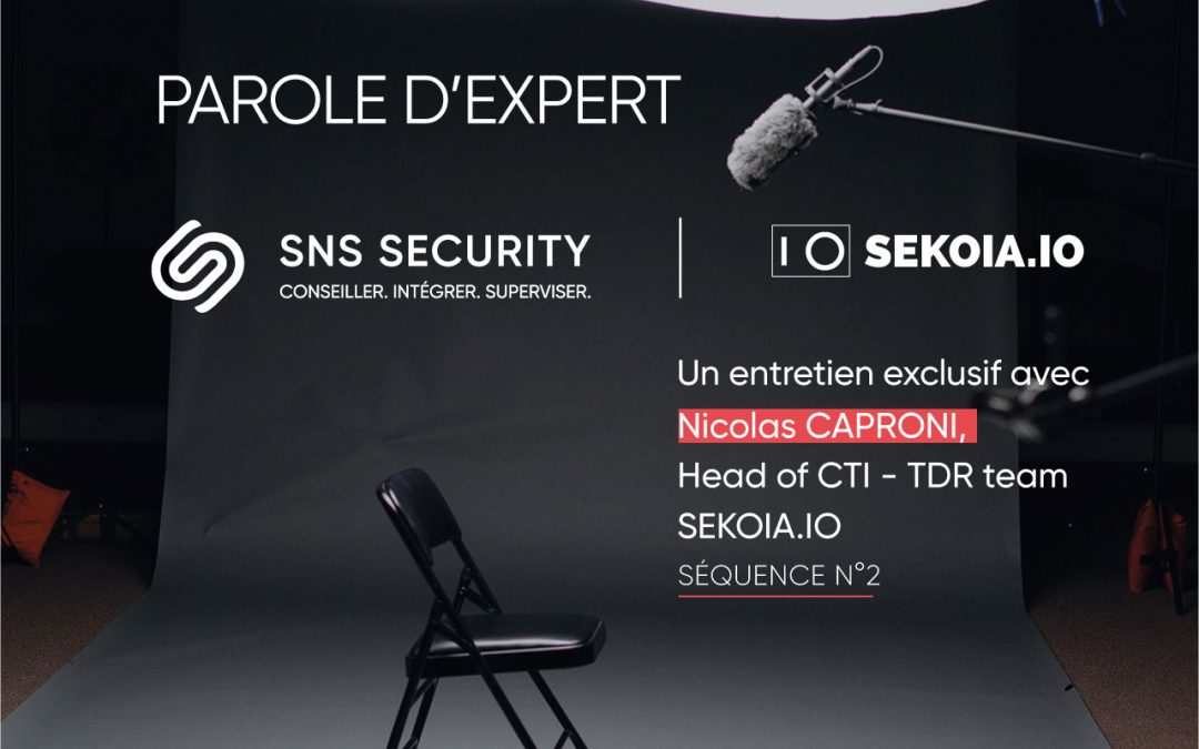 Parole d’expert avec Nicolas CAPRONI, Head of Threat & Detection Research Team SEKOIA.IO – Séquence n°2