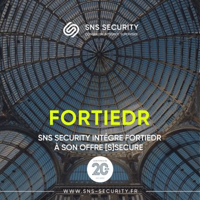 SNS SECURITY intègre FORTIEDR à son offre d’accompagnement [S]SECURE