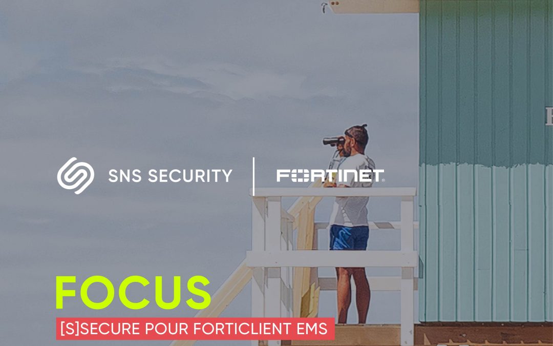 [S]SECURE pour FORTICLIENT EMS
