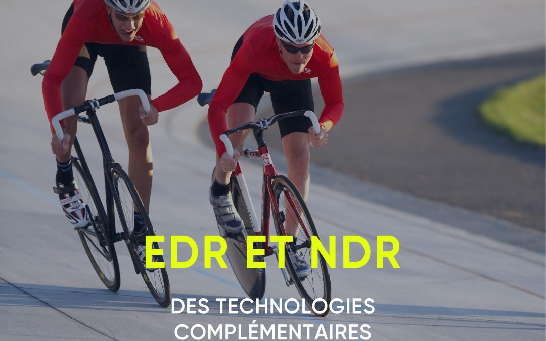 EDR et NDR : des technologies complémentaires