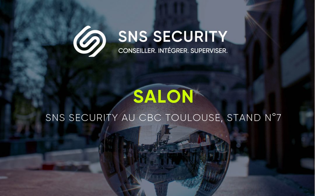 SNS SECURITY au CBC TOULOUSE